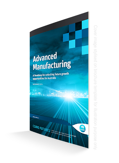 CSIRO's Advanced Manufacturing blueprint for Australia.